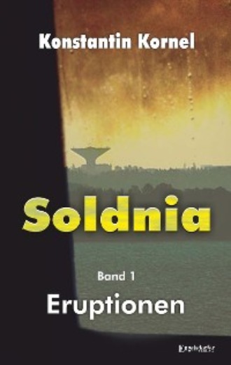 Konstantin Kornel. Eruptionen: Soldnia, Band 1