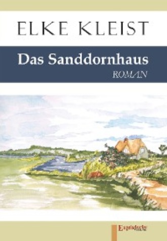 Elke Kleist. Das Sanddornhaus