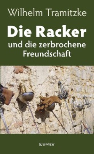 Wilhelm Tramitzke. Die Racker und die zerbrochene Freundschaft