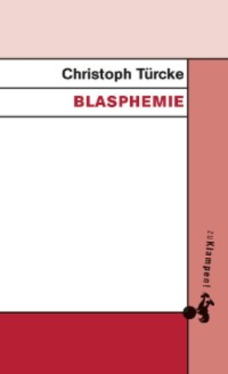 Christoph T?rcke. Blasphemie