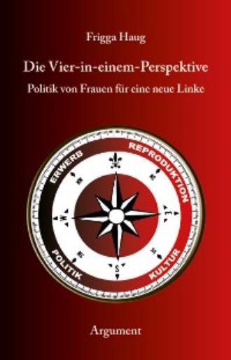 Frigga Haug. Die Vier-in-einem-Perspektive