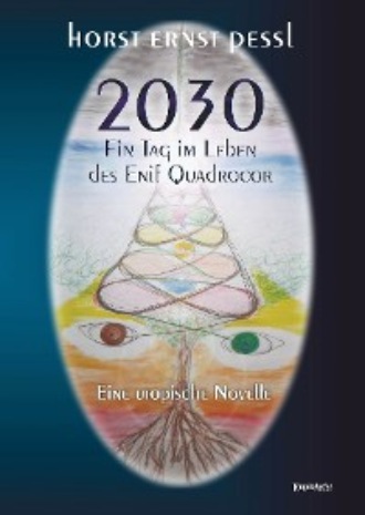 Horst Ernst Pessl. 2030 – Ein Tag im Leben des Enif Quadrocor