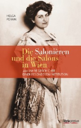 Helga Peham. Die Saloni?ren und die Salons in Wien