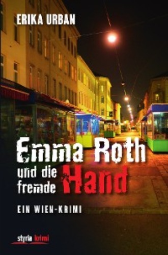 Erika Urban. Emma Roth und die fremde Hand