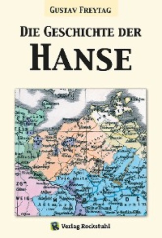 Gustav Freytag. Die Geschichte der Hanse