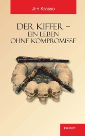 Jim Krasso. Der Kiffer – Ein Leben ohne Kompromisse