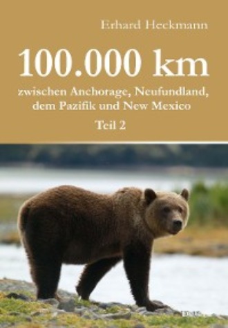 Erhard Heckmann. 100.000 km zwischen Anchorage, Neufundland, dem Pazifik und New Mexico - Teil 2