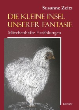 Susanne Zeitz. Die kleine Insel unserer Fantasie