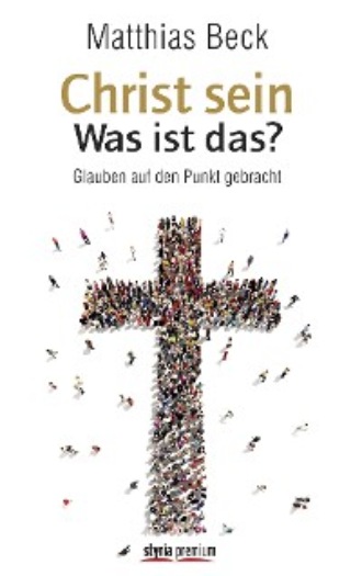 Matthias Beck. Christ sein – was ist das?