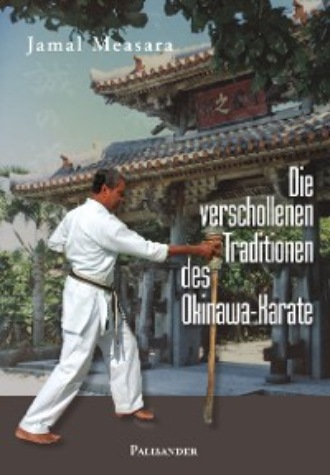 Jamal Measara. Die verschollenen Traditionen des Okinawa-Karate