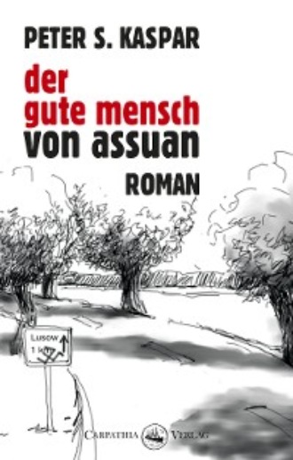 Peter S. Kaspar. Der gute Mensch von Assuan