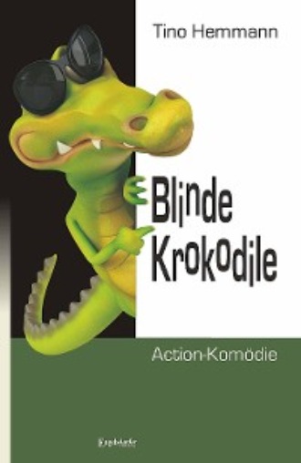 Tino Hemmann. Blinde Krokodile