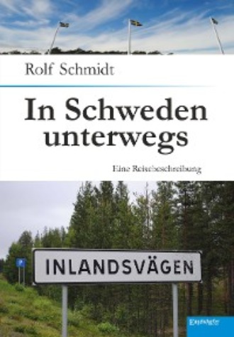 Rolf Schmidt. In Schweden unterwegs