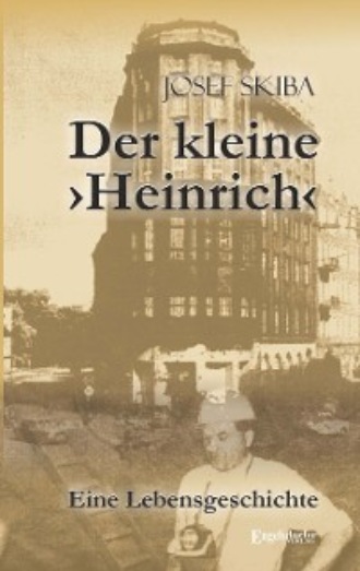 Josef Skiba. Der kleine ›Heinrich‹