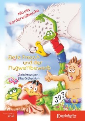 Nicola Vorderw?lbecke. Fiete Frosch und der Flugwettbewerb