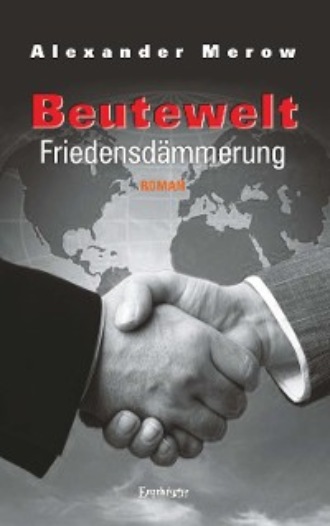 Alexander Merow. Beutewelt VI. Friedensd?mmerung