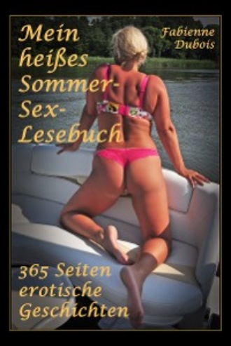 Fabienne Dubois. Mein hei?es Sommer-Sex- Lesebuch