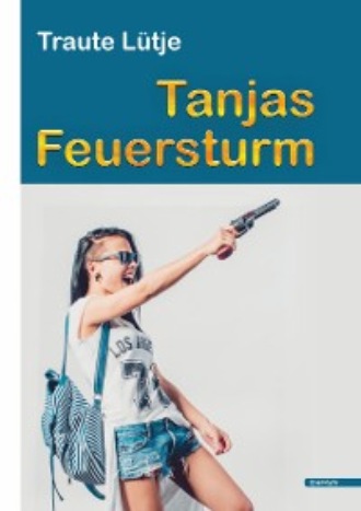 Traute L?tje. Tanjas Feuersturm