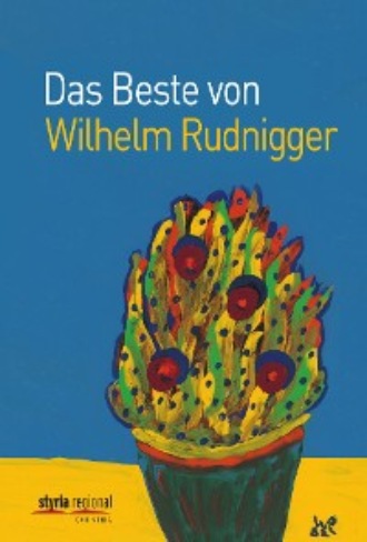 Wilhelm Rudnigger. Das Beste von Wilhelm Rudnigger