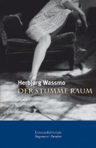 Herbj?rg Wassmo. Der stumme Raum