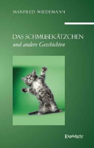 Manfred Wiedemann. Das Schmusek?tzchen und andere Geschichten