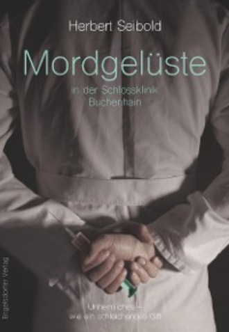 Herbert Seibold. Mordgel?ste in der Schlossklinik Buchenhain