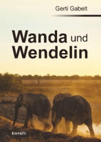 Gerti Gabelt. Wanda und Wendelin