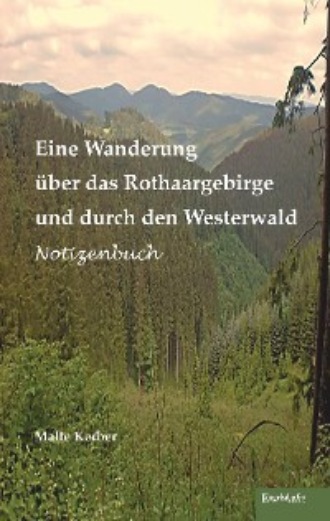 Malte Kerber. Eine Wanderung ?ber das Rothaargebirge und durch den Westerwald