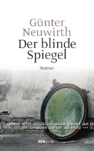 G?nter Neuwirth. Der blinde Spiegel