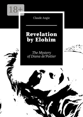 Обложка книги «Revelation by Elohim. The Mystery of Diana de’Poitier»