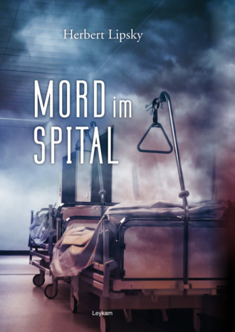 Herbert Lipsky. Mord im Spital