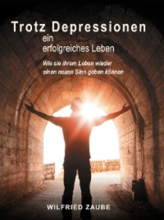 Wilfried Zaube. Trotz Depressionen ein erfolgreiches Leben