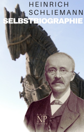 Heinrich  Schliemann. Heinrich Schliemann – Selbstbiographie