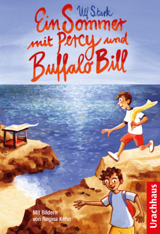 Ulf Stark. Ein Sommer mit Percy und Buffalo Bill