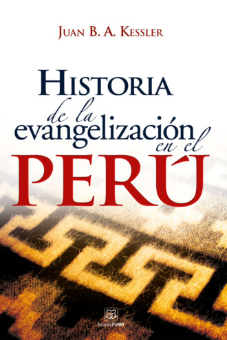 Juan B. A. Kessler. Historia de la evangelizaci?n en el Per?