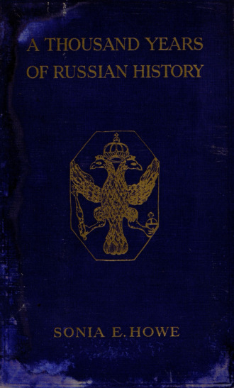 Обложка книги «A thousand years of Russian history : with coloured frontispiece, twelve photogravure plates, numerous other illustrations, and eight maps = Тысяча лет российской истории»