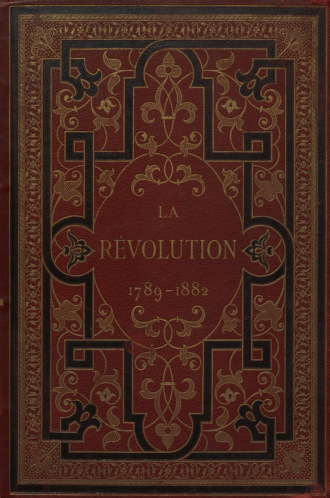 Обложка книги «La Revolution 1789-1882 : P. 1 = Революция 1789-1882 : Часть 1»