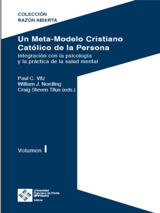 William Nordling J.. Un Meta-Modelo Cristiano cat?lico de la persona - Volumen I