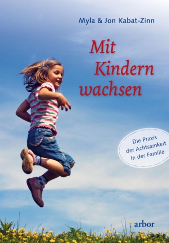 Jon Kabat-Zinn. Mit Kindern wachsen