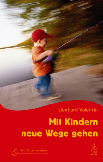 Lienhard Valentin. Mit Kindern neue Wege gehen