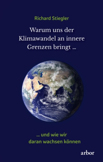 Richard Stiegler. Warum uns der Klimawandel an innere Grenzen bringt …