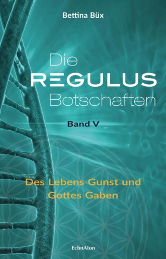 Bettina B?x. Die Regulus-Botschaften: Band V