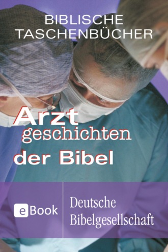 Jan-A. B?hner. Arztgeschichten der Bibel