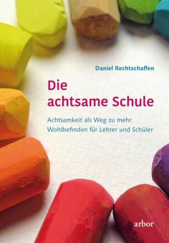 Daniel Rechtschaffen. Die achtsame Schule