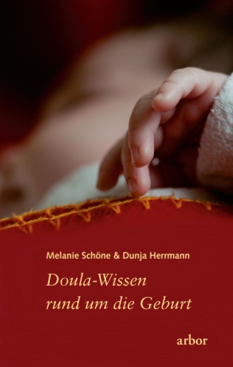 Melanie Sch?ne. Doula-Wissen rund um die Geburt