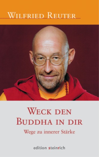 Wilfried Reuter. Weck den Buddha in dir