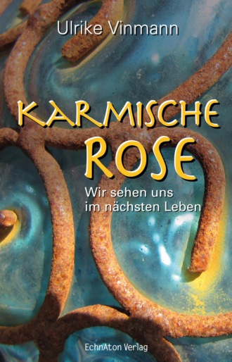 Ulrike Vinmann. Karmische Rose