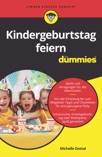 Michelle Dostal. Kindergeburtstag feiern f?r Dummies