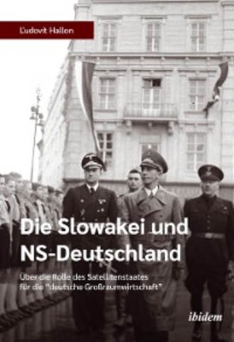 Ludovit Hallon. Die Slowakei und NS-Deutschland