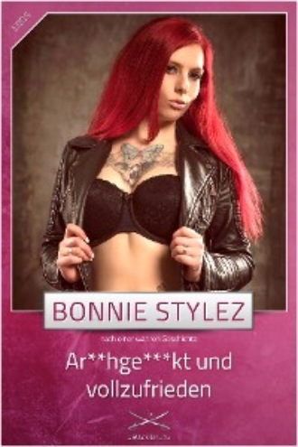 Bonnie Stylez. Ar**hge***t und voll zufrieden